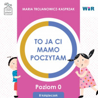 To ja ci, mamo, poczytam, Czytanie globalne dla dzieci, Poziom 0, Zestaw, Maria Trojanowicz-Kasprzak, Wyd. Wir