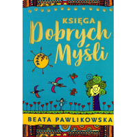 Księga Dobrych Myśli, Beata Pawlikowska, Wydawnictwo Edipresse