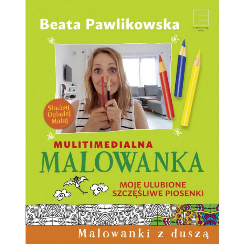 Malowanka moje ulubione szczęśliwe piosenki, Beata Pawlikowska, Edipresse Książki