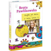 Wszystko jest dobrze w moim świecie, Beata Pawlikowska, Edipresse Książki